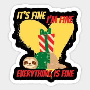 its fine im fine everything is fine funny sloth christmas design Sticker